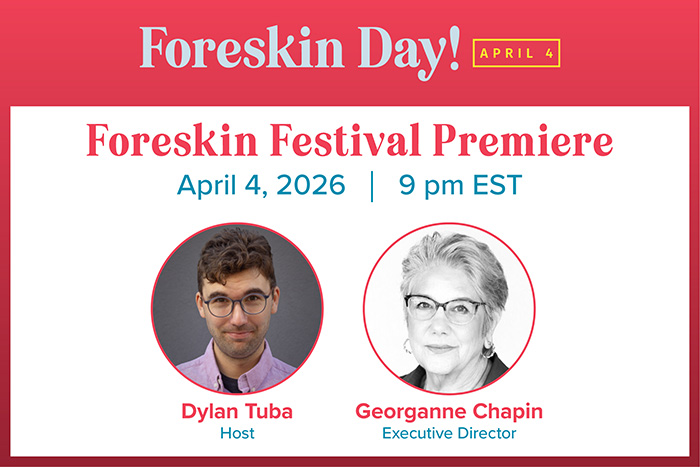 Graphic that says 'Foreskin Day Live Stream Celebration Event, April 4, 2025, 9-9:30 p.m. EST with images of Martin Morrow and Georganne Chapin
